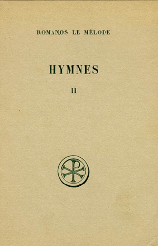 José Grosdidier de Matons et  Romanos Le Melode Saint - Hymnes. Tome 2, Nouveau Testament, Chapitres 9 A 20, Edition Bilingue Francais-Grec.