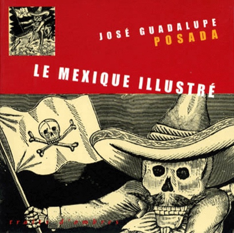 José Guadalupe Posada - Le Mexique illustré.