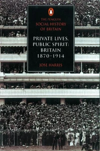 Private Lives, Public Spirit : Brritain 1870-1914