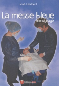 José Herbert - La messe bleue - Témoignage.