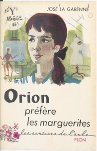 José La Garenne - Orion préfère les marguerites.