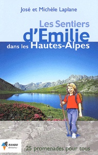 José Laplane et Michèle Laplane - Les sentiers d'Emilie dans les Hautes-Alpes - 25 promenades très faciles.