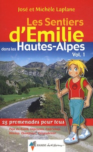 José Laplane et Michèle Laplane - Les Sentiers d'Emilie dans les Hautes-Alpes - Volume 1.