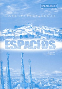 José Larrea et Oscar Torres - Espagnol BTS-DUT Espacios - Livre du professeur.