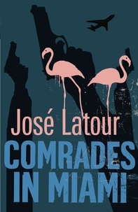 José Latour - Comrades in Miami.