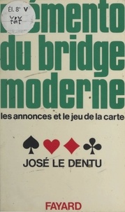 José Le Dentu - Mémento du bridge moderne - Les annonces et le jeu de la carte.