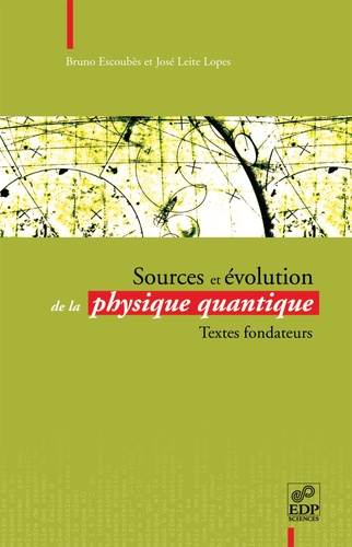 Sources et évolution de la physique quantique. Textes fondateurs