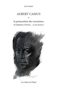 Jose Lenzin - Albert Camus et la prémonition des terrorismes - des djihadistes à Poutine… et tant d’autres !.