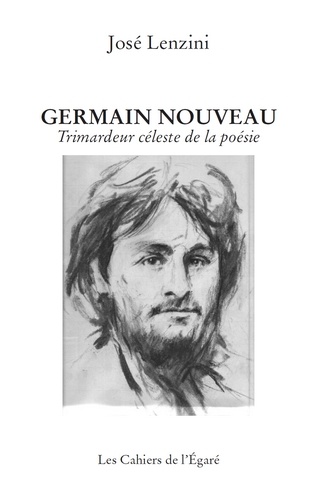 José Lenzini - Germain Nouveau - Trimardeur céleste de la poésie.