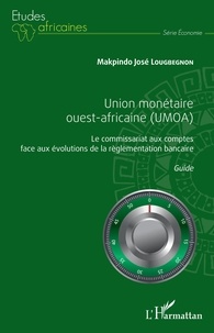 José Lougbegnon Makpindo - Union monétaire ouest-africaine (UMOA) - Le commissariat aux comptes face aux évolutions de la règlementation bancaire.