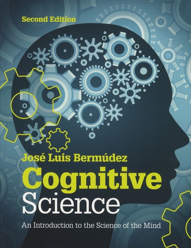 José-Luis Bermudez - Cognitive Science - An Introduction to the Science of the Mind.