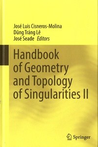 José Luis Cisneros-Molina et Dung Trang Lê - Handbook of Geometry and Topology of Singularities - Volume II.