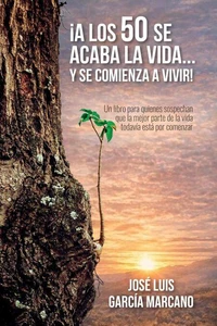 ¡A LOS 50 SE ACABA LA VIDA… Y SE COMIENZA A VIVIR!