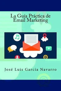 La Guía Práctica de Email Marketing