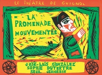José-Luis Gonzales et Sophie Dutertre - Le théâtre de Guignol  : La promenade mouvementée - Pièce en deux tableaux.
