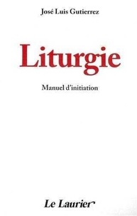José luis Gutierez - Liturgie manuel d''initiation.