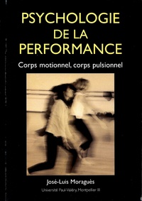 José-Luis Moraguès - Psychologie de la performance - Corps motionnel, corps pulsionnel.