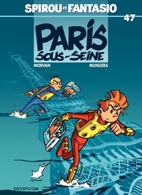 José Luis Munuera et  Morvan - Spirou et Fantasio Tome 47 : Paris-sous-Seine.
