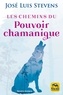 José Luis Stevens - Les chemins du pouvoir chamanique.