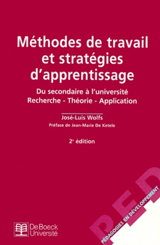 José-Luis Wolfs - Methodes De Travail Et Strategies D'Apprentissage. Du Secondaire A L'Universite, Recherche-Theorie-Application, 2eme Edition.