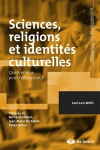 José-Luis Wolfs - Sciences, religions et identités culturelles - Quels enjeux pour l'éducation ?.