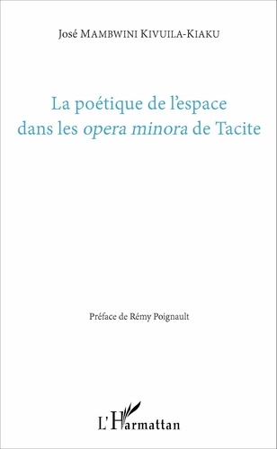 José Mambwini Kivuila-Kiaku - La poétique de l'espace dans les opera minora de Tacite.