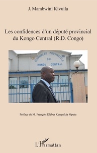 José Mambwini Kivuila-Kiaku - Les confidences d'un député provincial du Kongo Central (R.D. Congo).