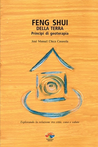 José Manuel Chica Casasola et Lusenti B. - Feng Shui della terra. Principi di geoterapia.