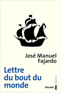 José Manuel Fajardo - Lettre du bout du monde.