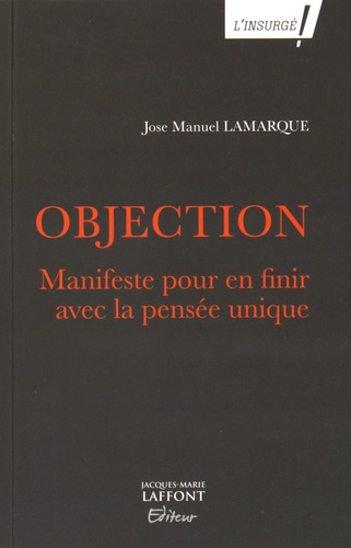 José-Manuel Lamarque - Objection - Manifeste pour en finir avec la pensée unique.