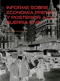 José Manuel Santos Vázquez - Informe sobre Economía previo y posterior a la Guerra Civil - Una España en apuros.