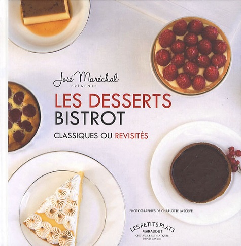 José Maréchal - Les desserts bistrot - Classiques ou revisités.