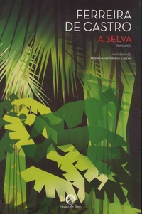 José-Maria Ferreira de Castro - A selva - Antecedido de pequena historia de a selva.