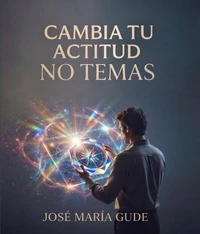 Cambia tu actitud. No temas