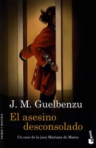 José María Guelbenzu - El asesino desconsolado.