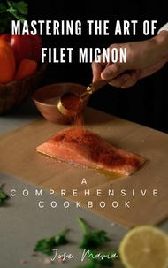  Jose Maria - Mastering the Art of Filet Mignon.