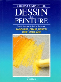 José-Maria Parramon - Cours Complet De Dessin Et Peinture Volume 3 : Sanguine, Craie, Pastel, Cire, Collage.