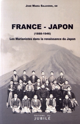 José-María Salaverri - France-Japon - Les Marianistes dans la renaissance du Japon (1888-1946).