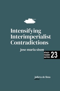  José Maria Sison et  Julie De Lima - Intensifying Interimperialist Contradictions - Sison Reader Series, #23.