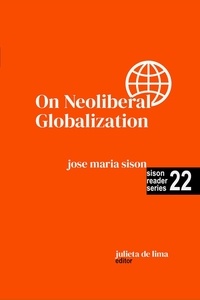  José Maria Sison et  Julie De Lima - On Neoliberal Globalization - Sison Reader Series, #22.