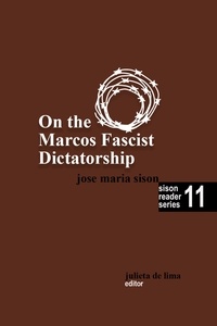  José Maria Sison - On the Marcos Fascist Dictatorship - Sison Reader Series, #11.