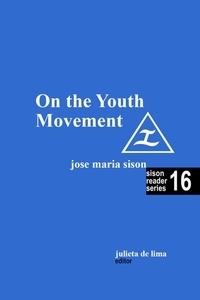  José Maria Sison et  Julie De Lima - On the Youth Movement - Sison Reader Series, #16.