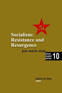  José Maria Sison - Socialism: Resistance and Resurgence - Sison Reader Series, #10.