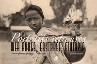 Portraits retrouvés : Mer rouge, Erythrée, Ethiopie
