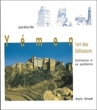 José-Marie Bel - Yémen - L'art des bâtisseurs.