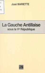 La Gauche antillaise sous la Ve République
