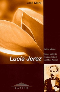 José Marti - Lucia Jerez. - Edition bilingue français-espagnol.