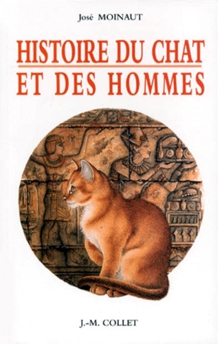 José Moinaut - Histoire Du Chat Et Des Hommes.