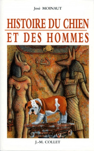 José Moinaut - Histoire Du Chien Et Des Hommes.