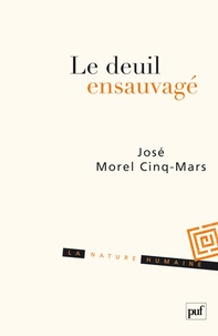 José Morel Cinq-Mars - Le deuil ensauvagé.